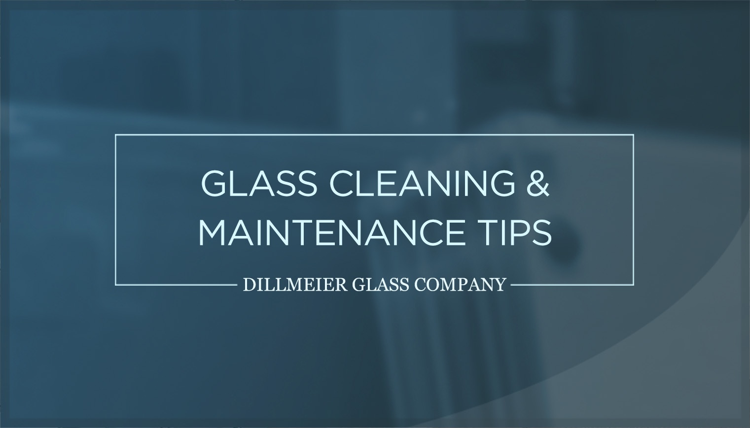 Glass Cleaning & Maintenance Tips